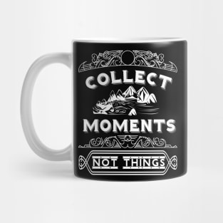 Collect Moments Not Things Motivational Word Art Mug